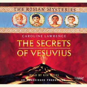 the secrets of vesuvius by caroline lawrence the secrets of vesuvius by caroline lawrence