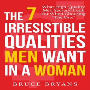 Download The 7 Irresistible Qualities Men Want In A Woman What