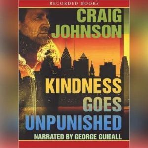 Kindness Goes Unpunished by Craig Johnson (2007, Hardcover) Kindness Goes Unpunished by Craig Johnson (2007, Hardcover)