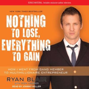 Download Nothing To Lose Everything To Gain How I Went From Gang