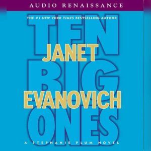 Download Ten Big Ones A Stephanie Plum Novel Audiobook By Janet Evanovich Audiobooksnow Com