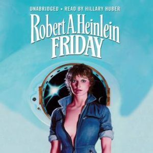 Download Friday Audiobook By Robert A Heinlein Audiobooksnow Com