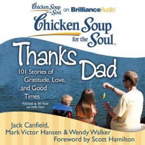 Download Chicken Soup For The Soul Thanks Dad 101 Stories Of Gratitude Love And Good Times