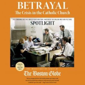 Download Betrayal The Crisis In The Catholic Church The Findings Of The Investigation That