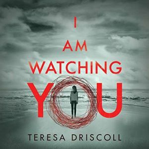 Download I Am Watching You Audiobook By Teresa Driscoll Audiobooksnow Com