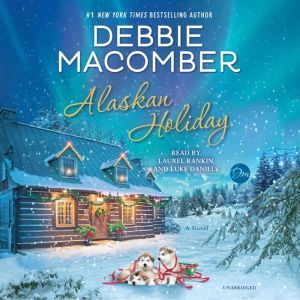 Download Alaskan Holiday Audiobook By Debbie Macomber Audiobooksnow Com