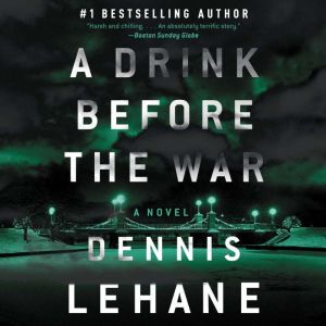 Download A Drink Before The War Audiobook By Dennis Lehane Audiobooksnow Com