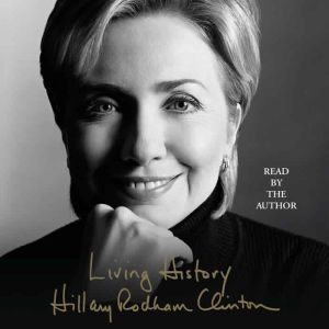 Download Living History Audiobook By Hillary Rodham Clinton Audiobooksnow Com