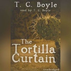 Download The Tortilla Curtain Audiobook By T C Boyle