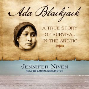 Ada Blackjack by Jennifer Niven Ada Blackjack by Jennifer Niven