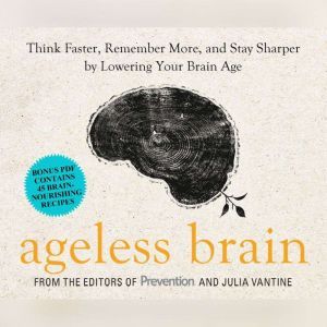 Download Ageless Brain Think Faster Remember More And Stay