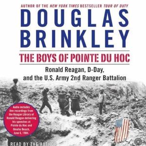 Download The Boys Of Pointe Du Hoc Audiobook By Douglas Brinkley Audiobooksnow Com