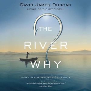 Download The River Why Audiobook By David James Duncan Audiobooksnow Com