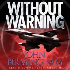 Download Without Warning Audiobook By John Birmingham Audiobooksnow Com