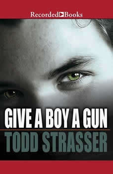 Give a Boy a Gun by Todd Strasser
