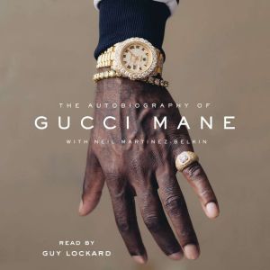 Download The Autobiography Of Gucci Mane Audiobook By Gucci Mane