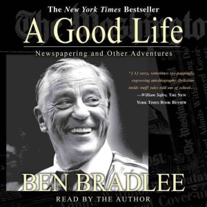 a good life by ben bradlee a good life by ben bradlee