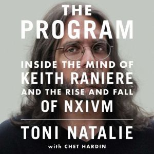Download The Program Inside The Mind Of Keith Raniere And The Rise And Fall Of Nxivm Audiobook By Toni Natalie Audiobooksnow Com