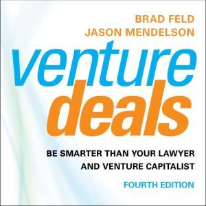 Download Venture Deals 4th Edition Be Smarter Than Your Lawyer
