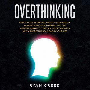 Download Overthinking How To Stop Worrying Reduce Your Anxiety Eliminate Negative Thinking And Use Positive Energy To Control Your Thoughts And Make Better Decisions In Your Life Audiobook By Ryan Creed Poslednie tvity ot creed thoughts (@theoffice_creed). audiobooksnow com