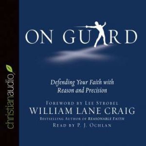 On Guard Defending Your Faith with Reason and Precision on guard william lane craig pdf download