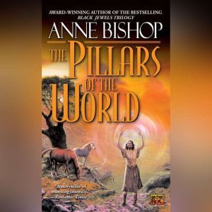 Download The Pillars Of The World Audiobook By Anne Bishop Audiobooksnow Com