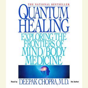 Download Quantum Healing: Exploring the Frontiers of Mind/Body Medicine