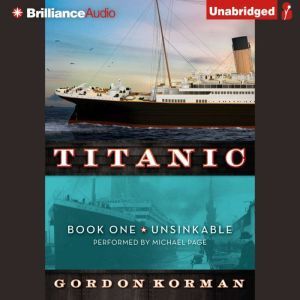 Download Titanic Book One Unsinkable Audiobook By Gordon Korman Audiobooksnow Com