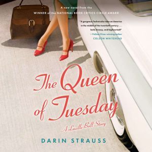 The Queen of Tuesday: A Novel of Lucille Ball