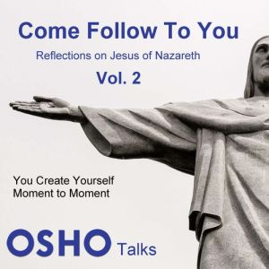 Come Follow To You Vol.02, OSHO