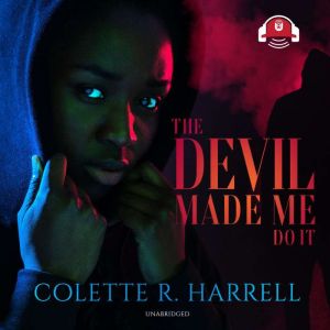 The Devil Made Me Do It, Colette R. Harrell