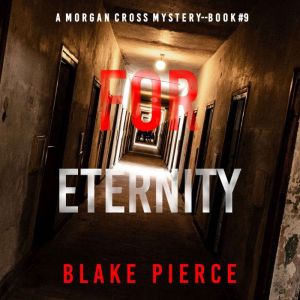 For Eternity (A Morgan Cross FBI Suspense ThrillerBook Nine): Digitally narrated using a synthesized voice