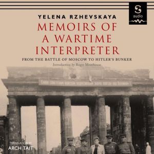 Memoirs of a Wartime Interpreter, Elena Rzhevskaya