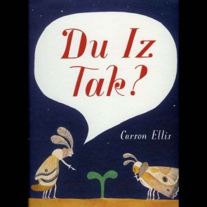 Du Iz Tak?, Carson Ellis