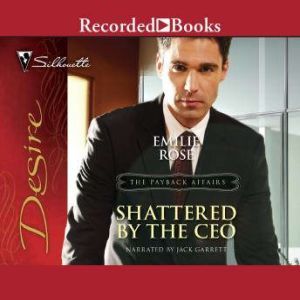 Shattered by the CEO, Emilie Rose
