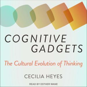 Cognitive Gadgets, Cecilia Heyes