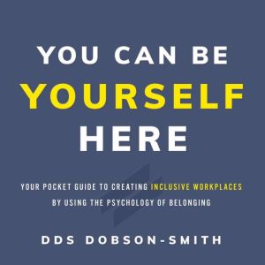 You Can Be Yourself Here, DDS DobsonSmith