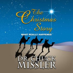 The Christmas Story What Really Happ..., Chuck Missler