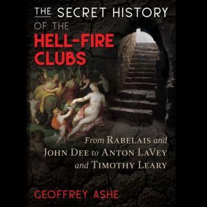 The Secret History of the HellFire C..., Geoffrey Ashe