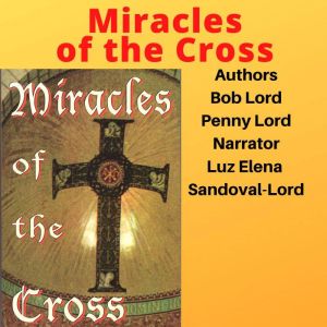 Miracles of the Cross, Bob Lord