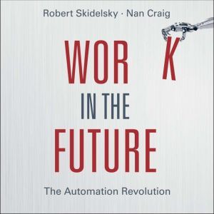 Work in the Future, Robert Skidelsky