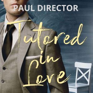 TUTORED IN LOVE, Paul Director