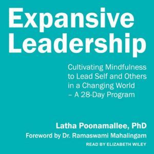 Expansive Leadership: Cultivating Mindfulness to Lead Self and Others in a Changing World – A 28-Day Program