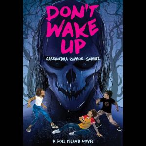 Dont Wake Up, Cassandra RamosGomez