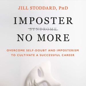 Imposter No More, Jill, PhD Stoddard
