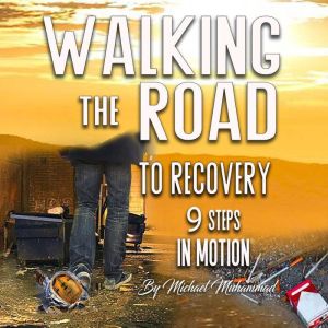 Walking The Road To Recovery, Michael A Muhammad