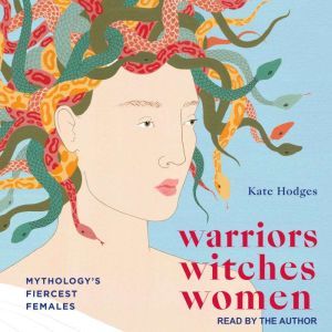 Warriors, Witches, Women, Kate Hodges