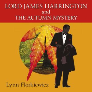 Lord James Harrington and the Autumn ..., Lynn Florkiewicz