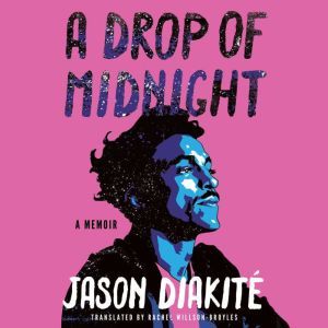 A Drop of Midnight: A Memoir, Jason Diakite