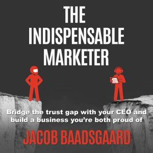 The Indispensable Marketer, Jacob Baadsgaard
